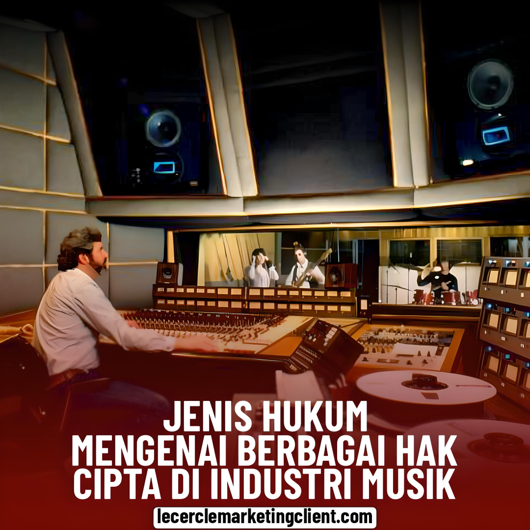 Jenis Hukum - Mengenali Berbagai Hak Cipta di Industri Musik